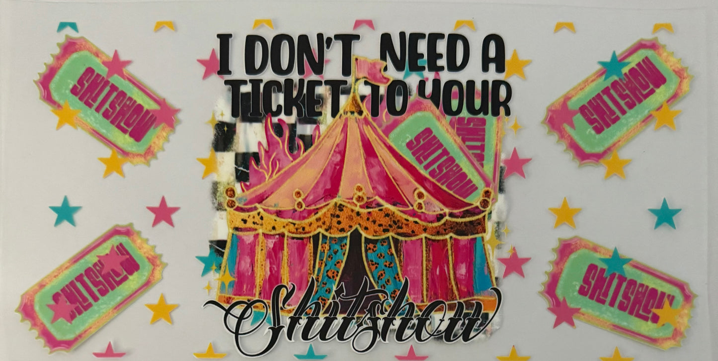 I don’t need a ticket to your shit show