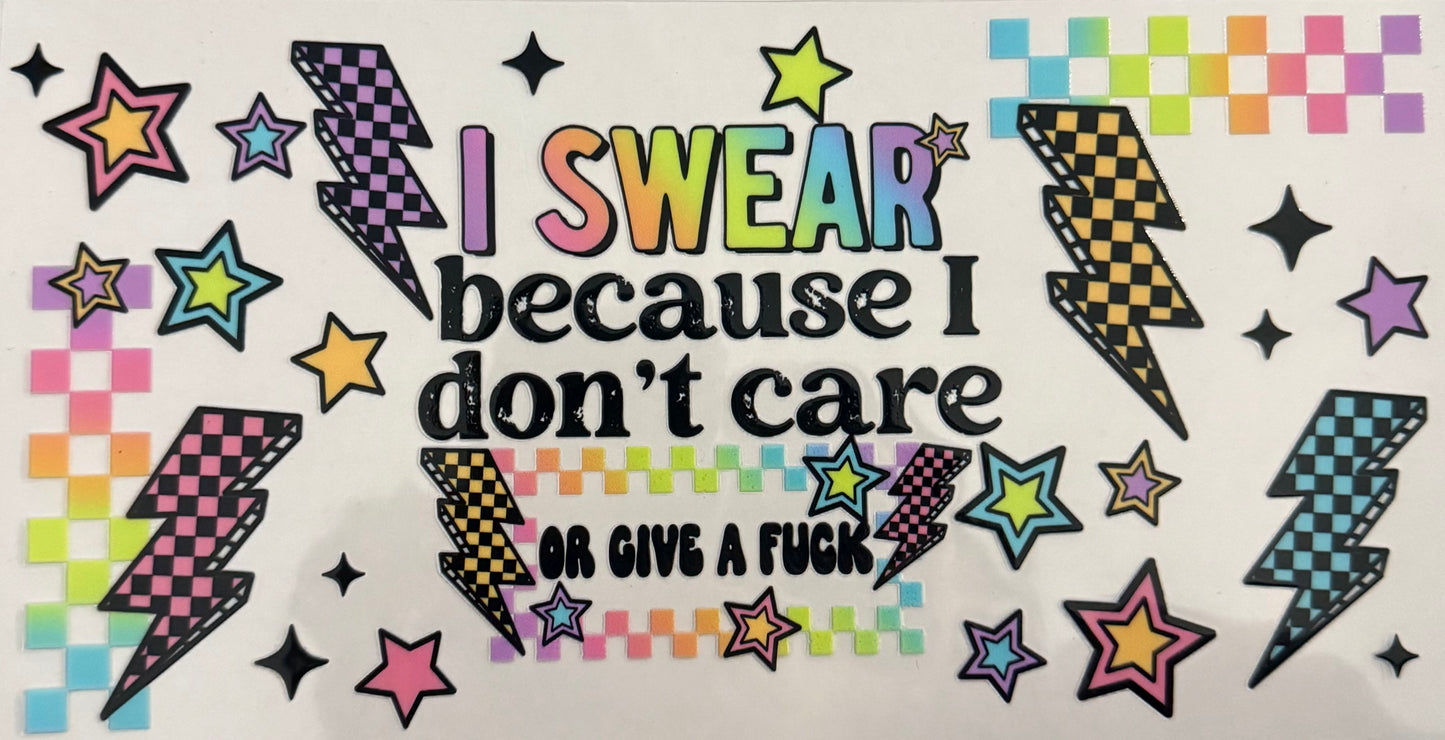 I swear because I don’t care or give a F***