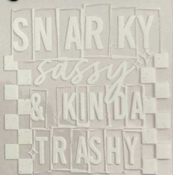 Snarky sassy & kinda trashy