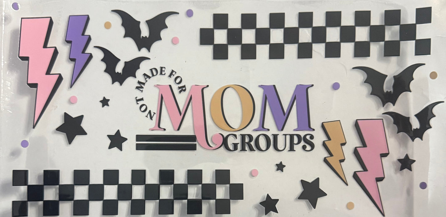 Not made for mom groups