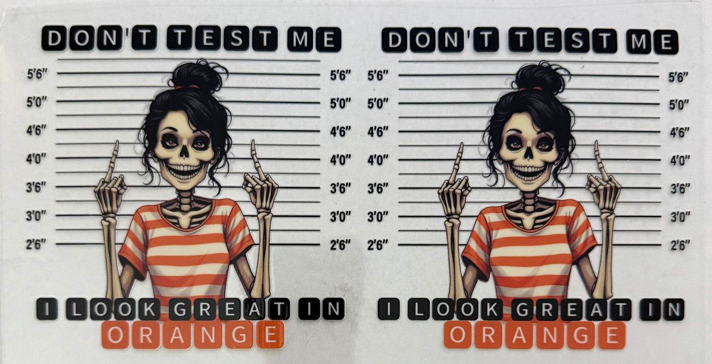 Don’t test me I look great in orange