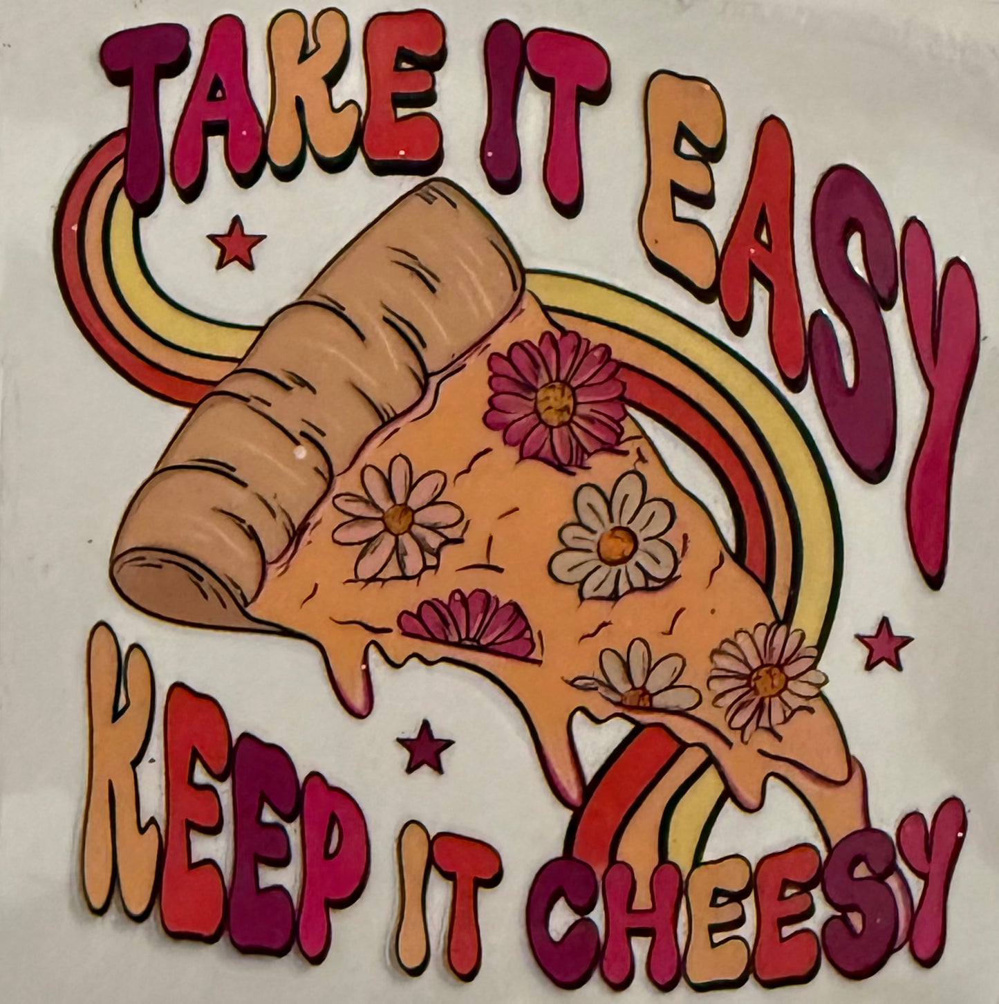 Take it easy keep it cheesy