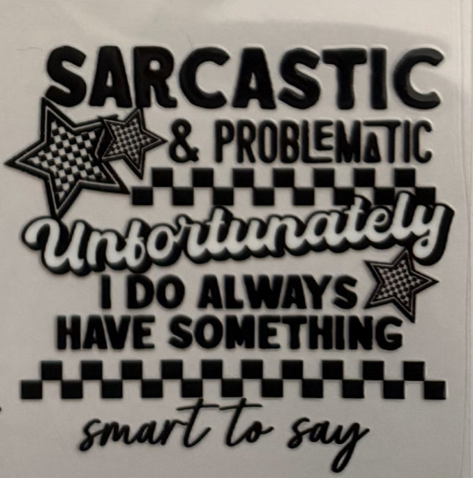 Sarcastic & problematic