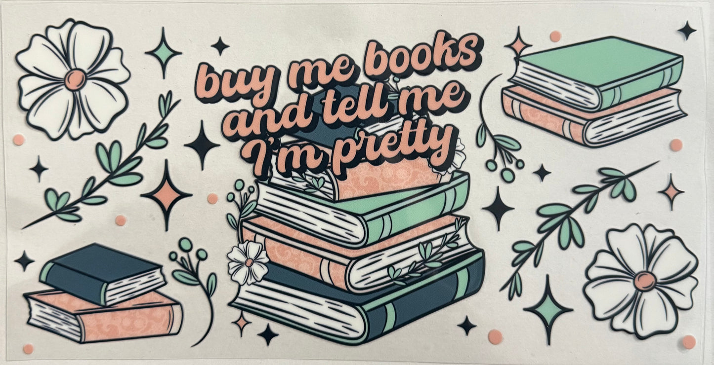 Buy be books and tell me I’m pretty