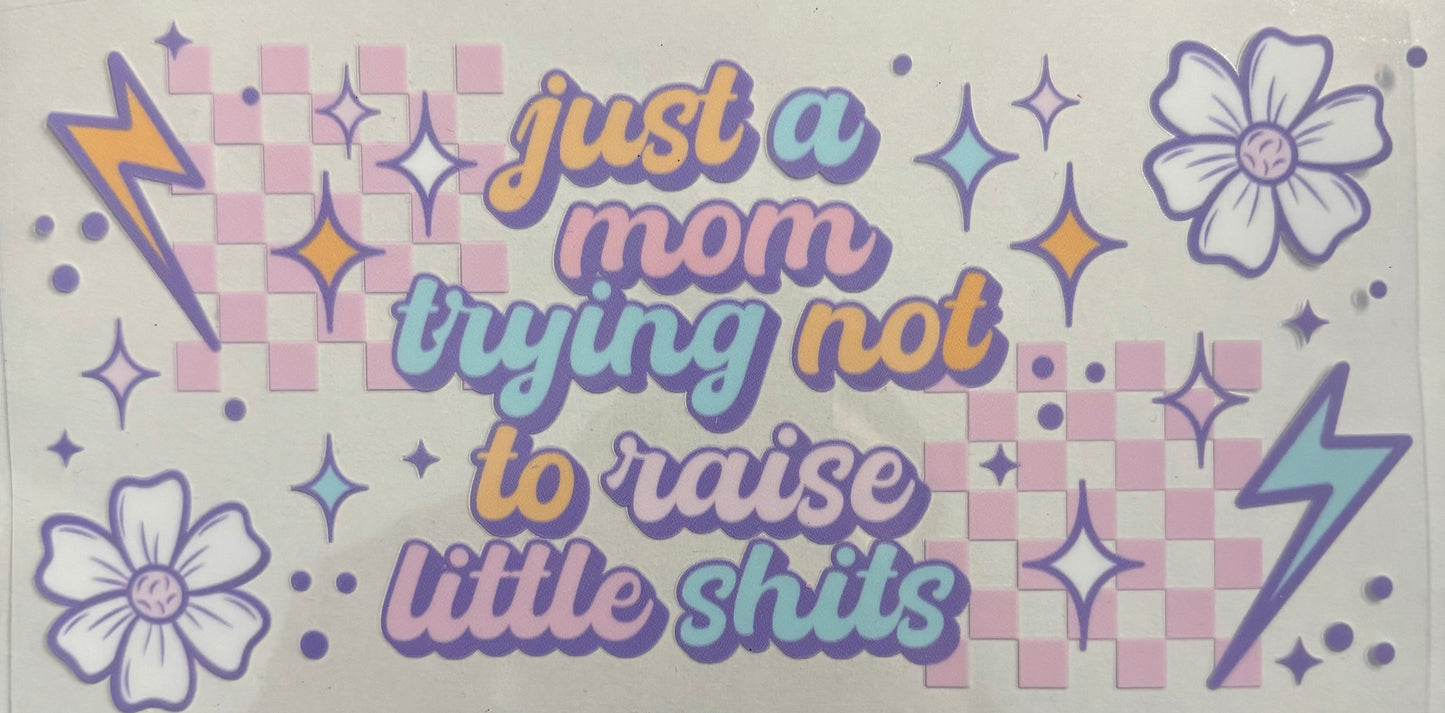 Just a mom trying not to raise little sh*ts