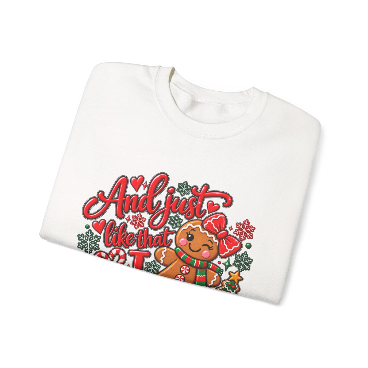 Sweatshirt — "And I Just Like That I Snapped" Funny Gingerbread Christmas Crewneck