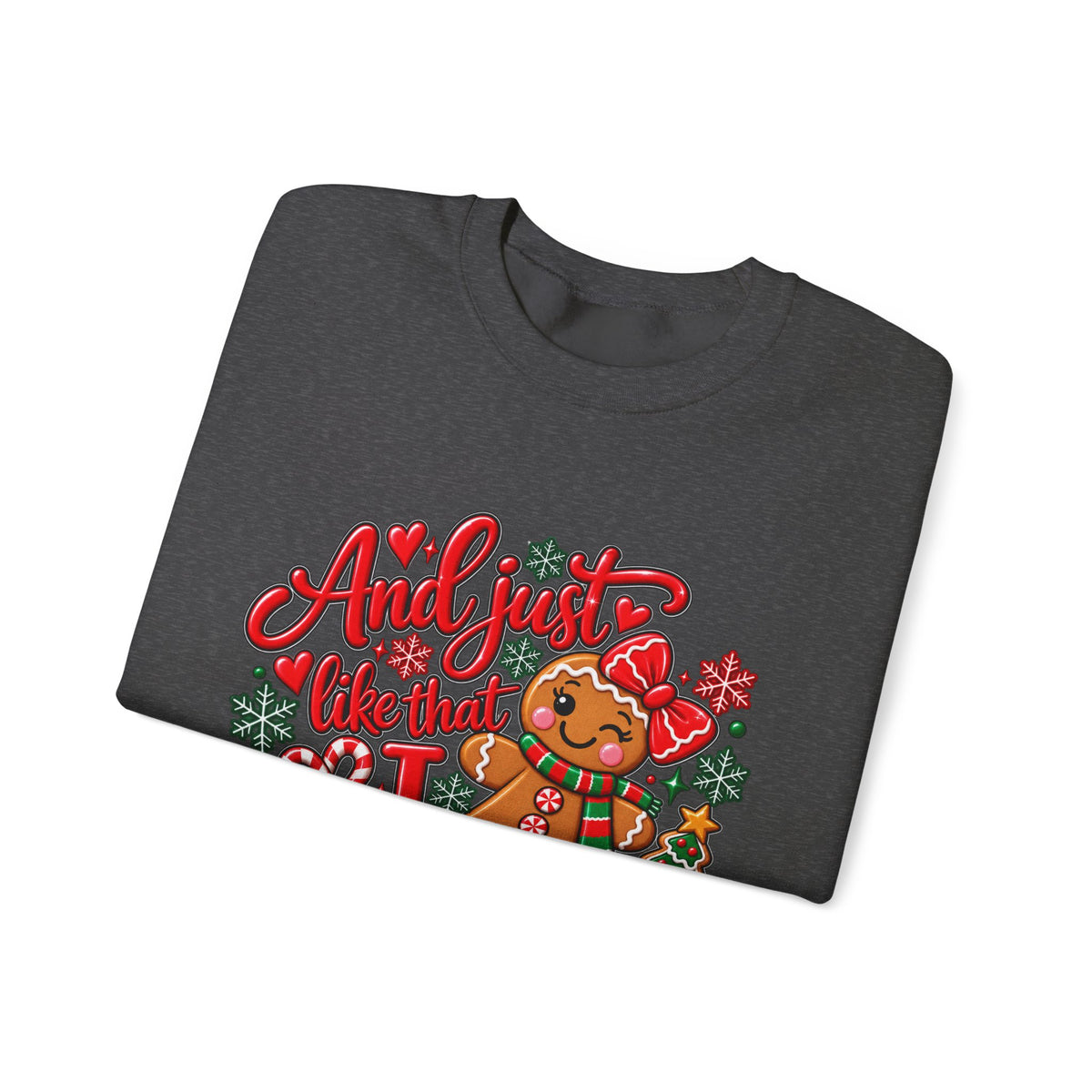 Sweatshirt — "And I Just Like That I Snapped" Funny Gingerbread Christmas Crewneck