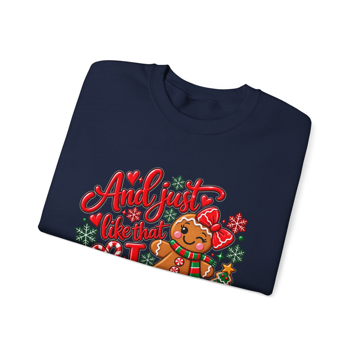 Sweatshirt — "And I Just Like That I Snapped" Funny Gingerbread Christmas Crewneck