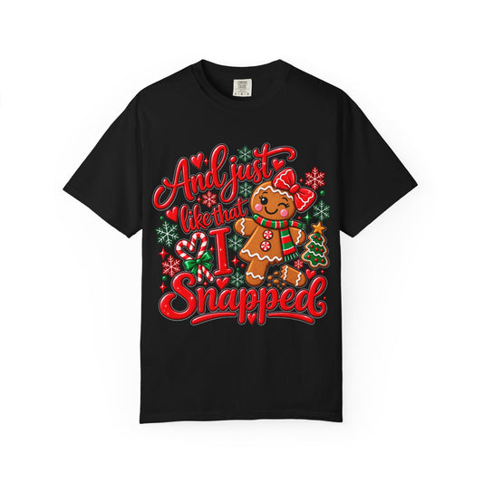 "And I Just Like That I Snapped" Funny Gingerbread Christmas T-Shirt