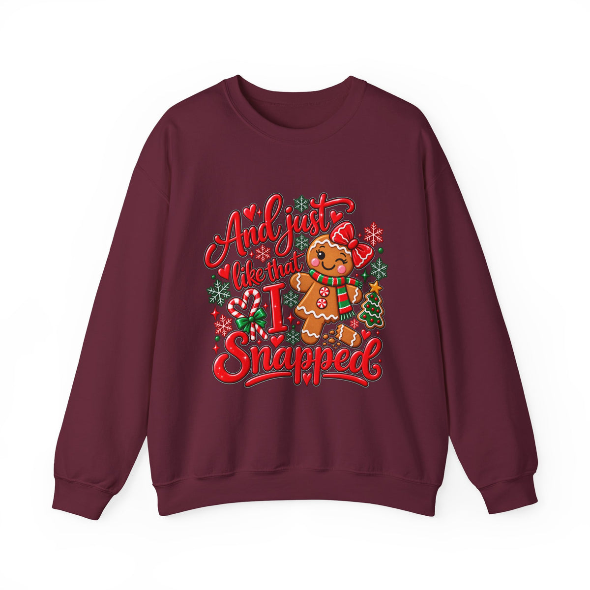 Sweatshirt — "And I Just Like That I Snapped" Funny Gingerbread Christmas Crewneck