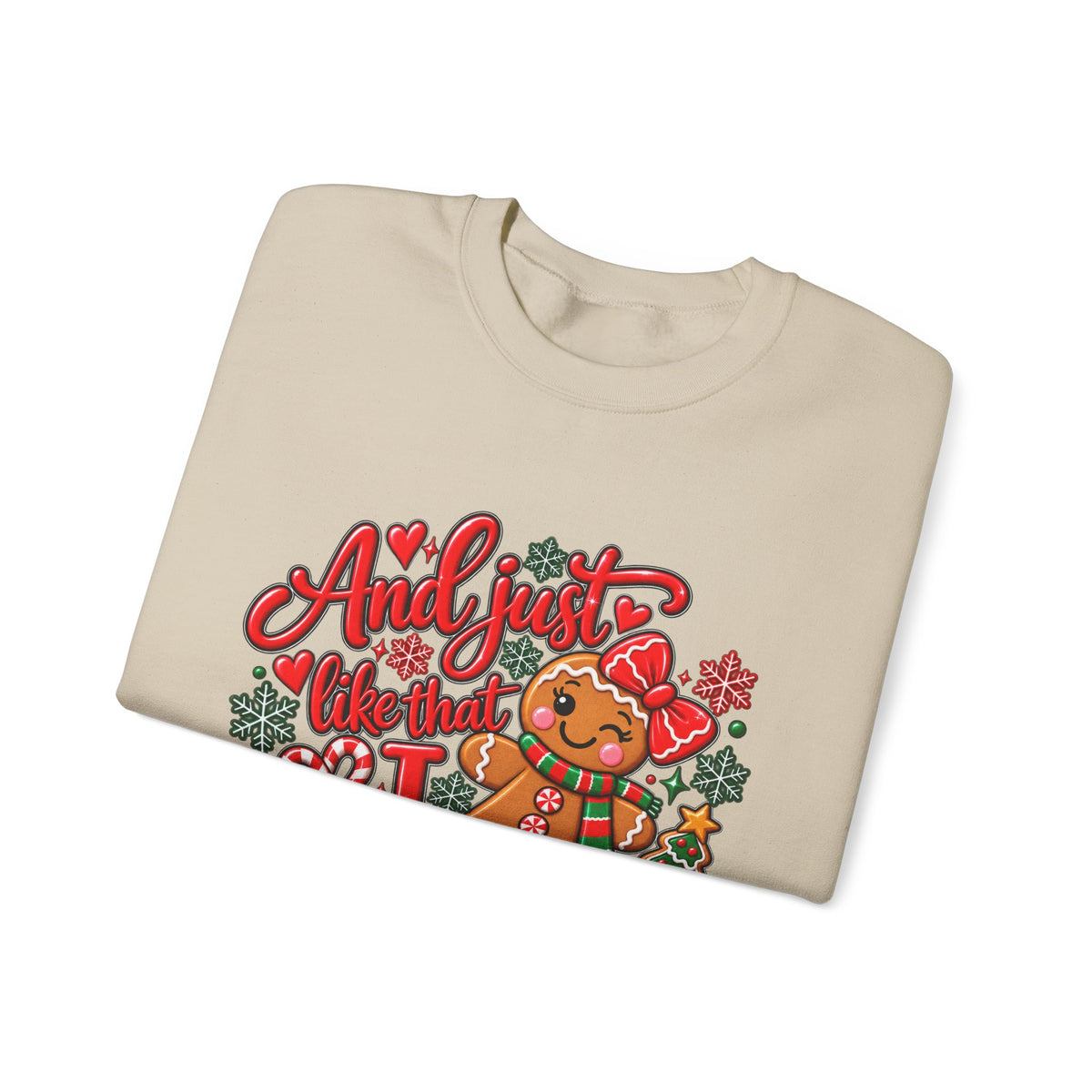 Sweatshirt — "And I Just Like That I Snapped" Funny Gingerbread Christmas Crewneck