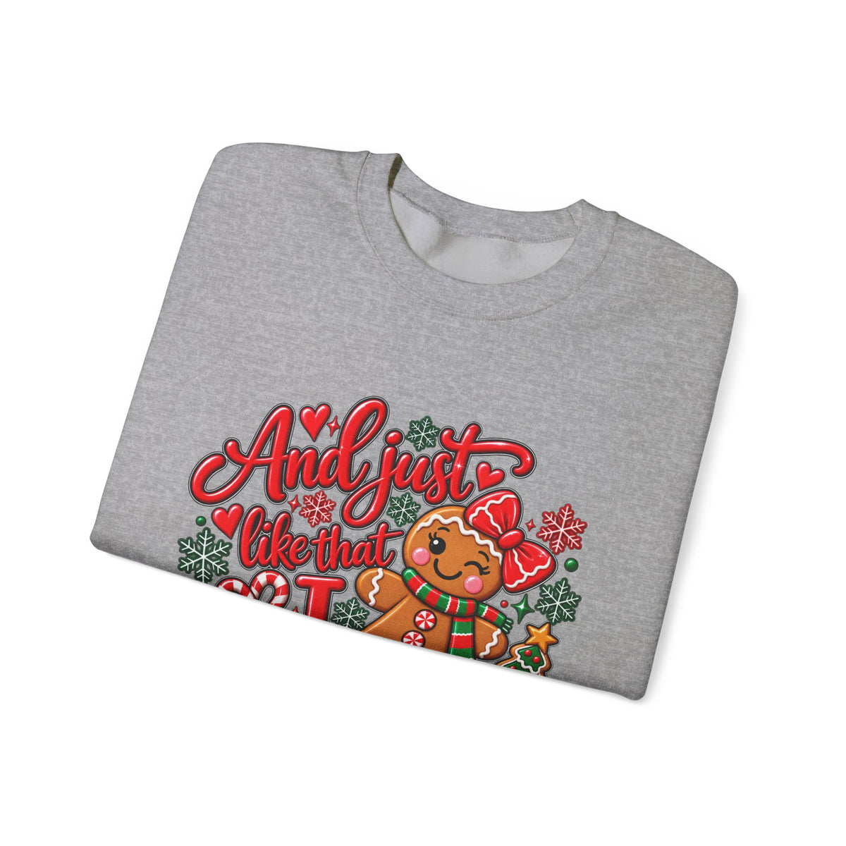 Sweatshirt — "And I Just Like That I Snapped" Funny Gingerbread Christmas Crewneck