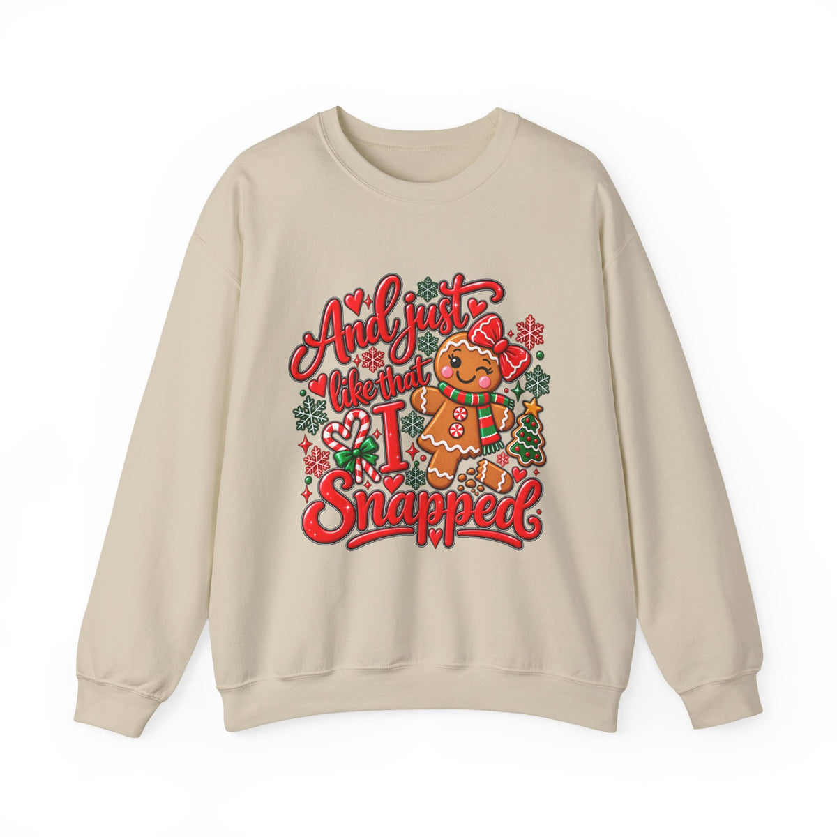 Sweatshirt — "And I Just Like That I Snapped" Funny Gingerbread Christmas Crewneck