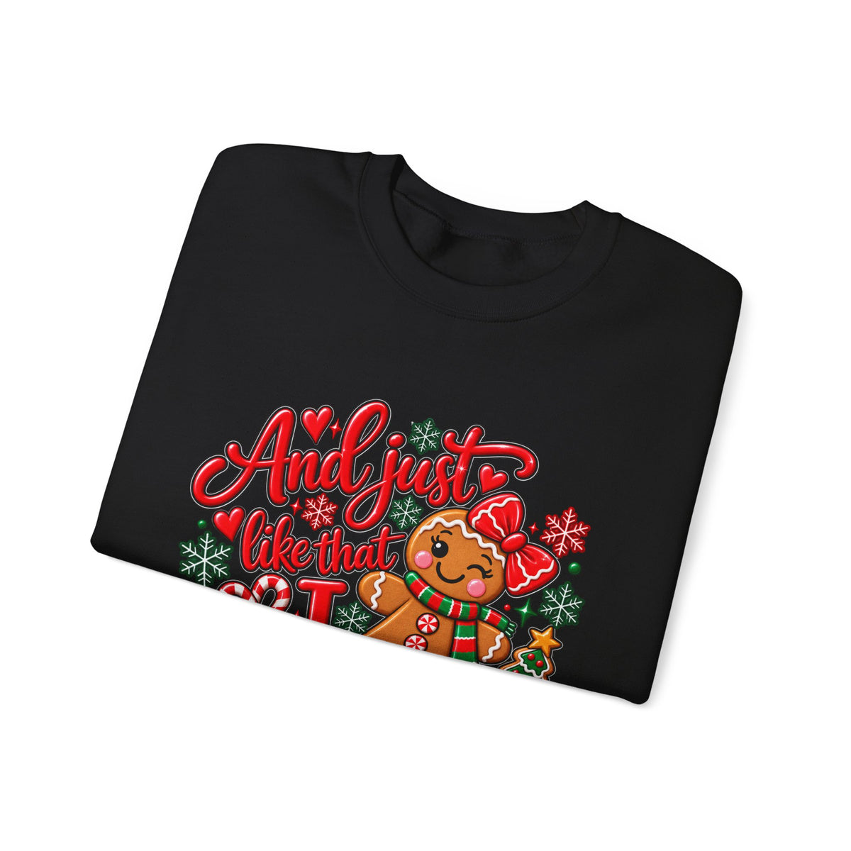 Sweatshirt — "And I Just Like That I Snapped" Funny Gingerbread Christmas Crewneck