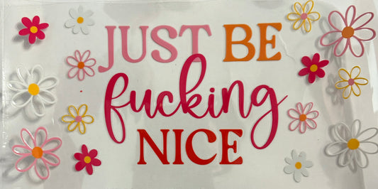 Just be f-ing nice