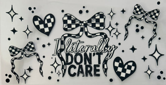 I literally don’t care