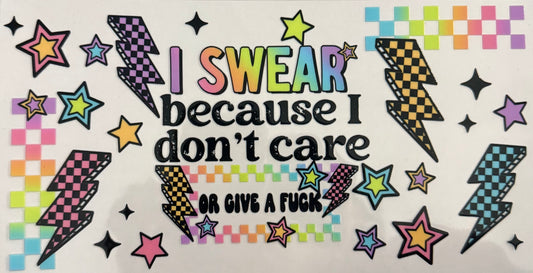 I swear because I don’t care or give a F***