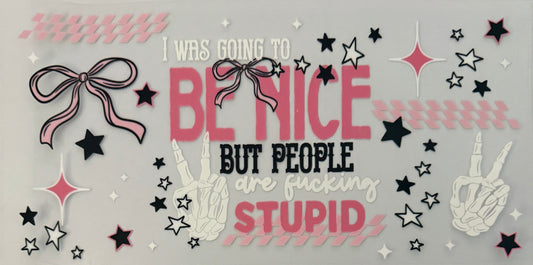 I was going to be nice but people are f*cking stupid