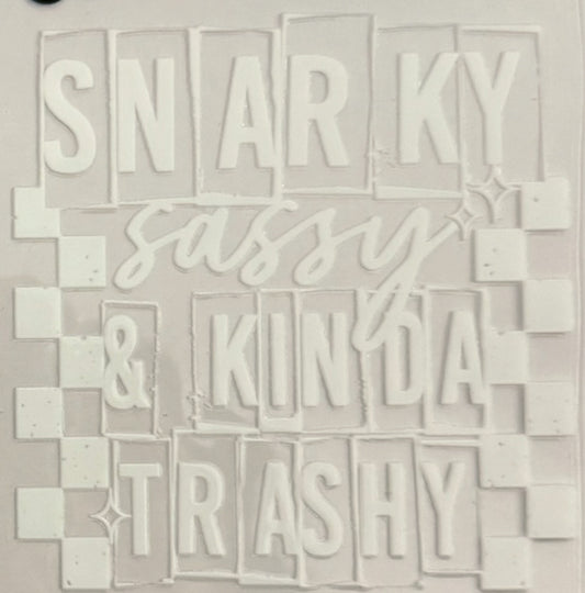 Snarky sassy & kinda trashy