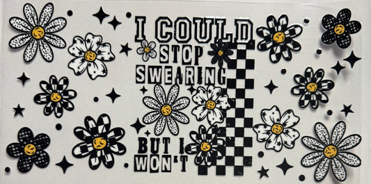 I could stop swearing but I won’t