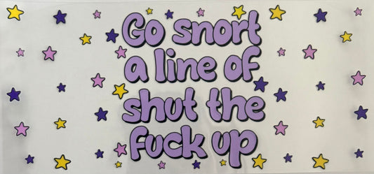 Go snort a line of shut the f*ck up