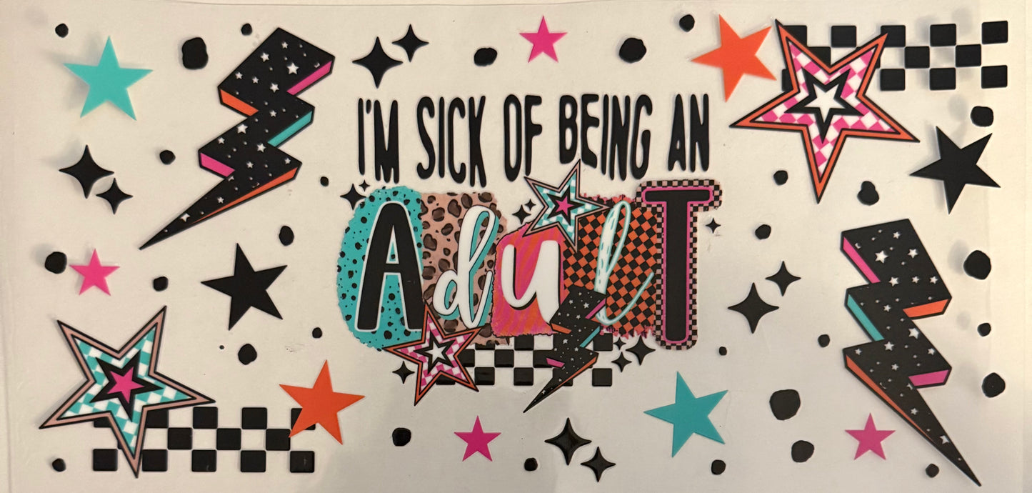 I’m sick of being an adult