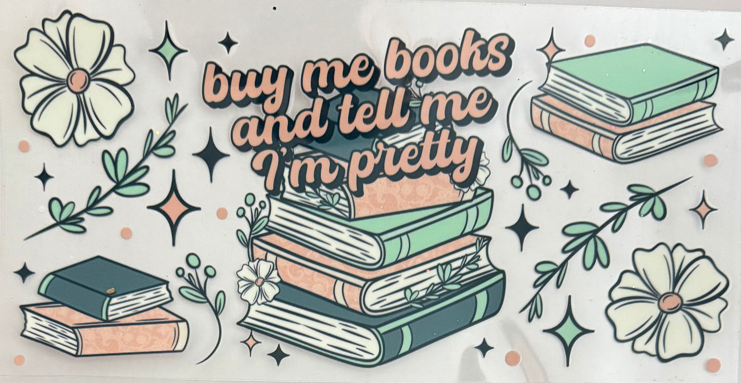 Buy me books and tell me I’m pretty