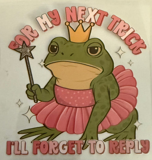 For my next trick I’ll forget to reply