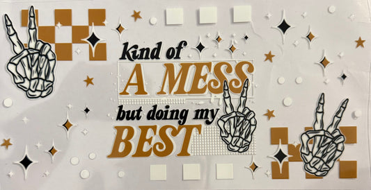 Kind of a mess but doing my best