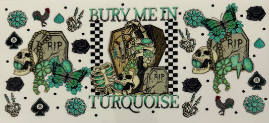 Bury me in turquoise