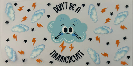 Don’t be a thundercunt