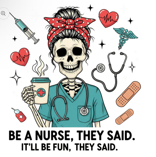 Be a nurse they said