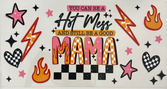 You can be a hot mess and still be a good mama