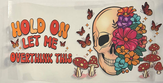 Hold on let me overthink this