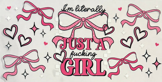 I’m literally just a F-ing girl