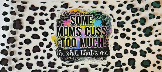 Some moms cuss too much…