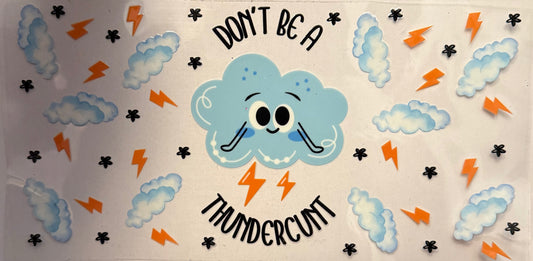 Don’t be a thundercunt