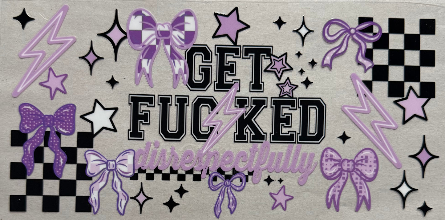 Get f*cked disrespectfully