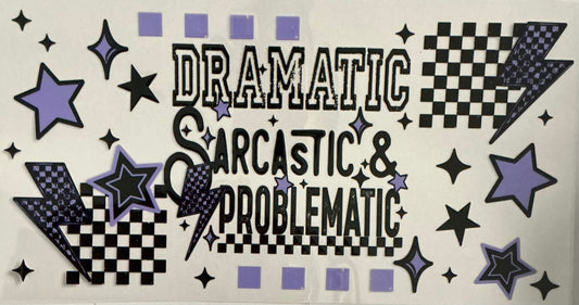 Dramatic sarcastic & problematic