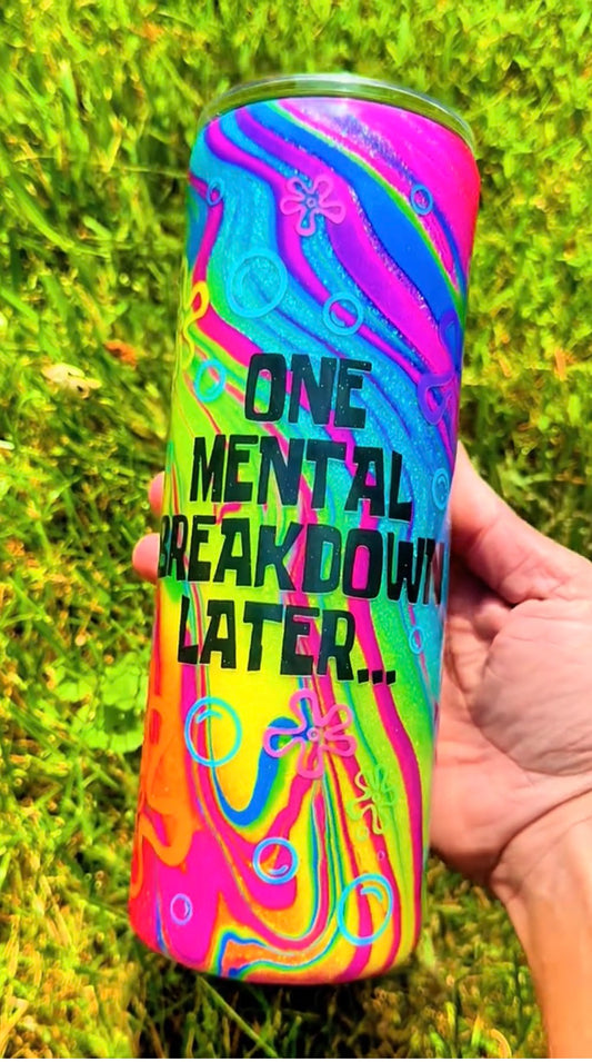 PREORDER!!! 30oz one mental breakdown later *read description*