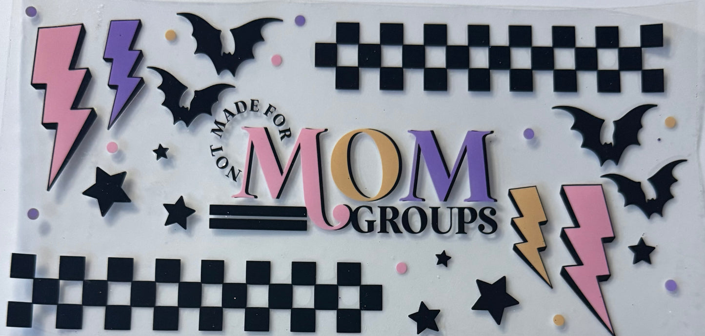 Not made for mom groups