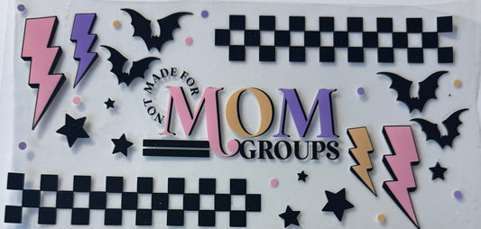 Not made for mom groups