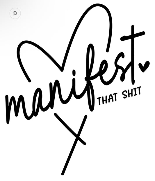 Manifest that shit