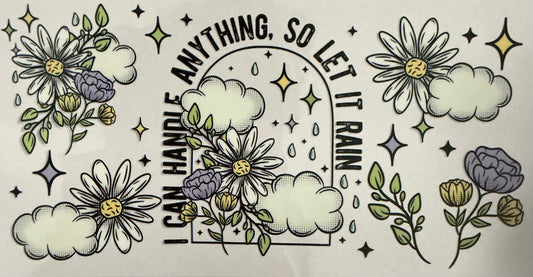I can handle anything, so let it rain