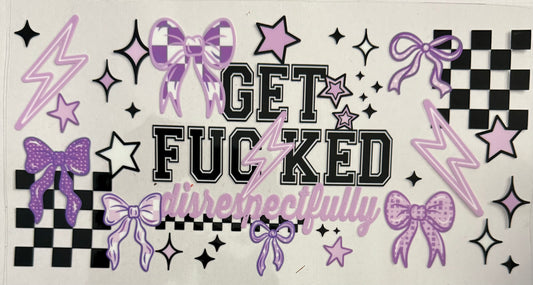 Get f*cked disrespectfully