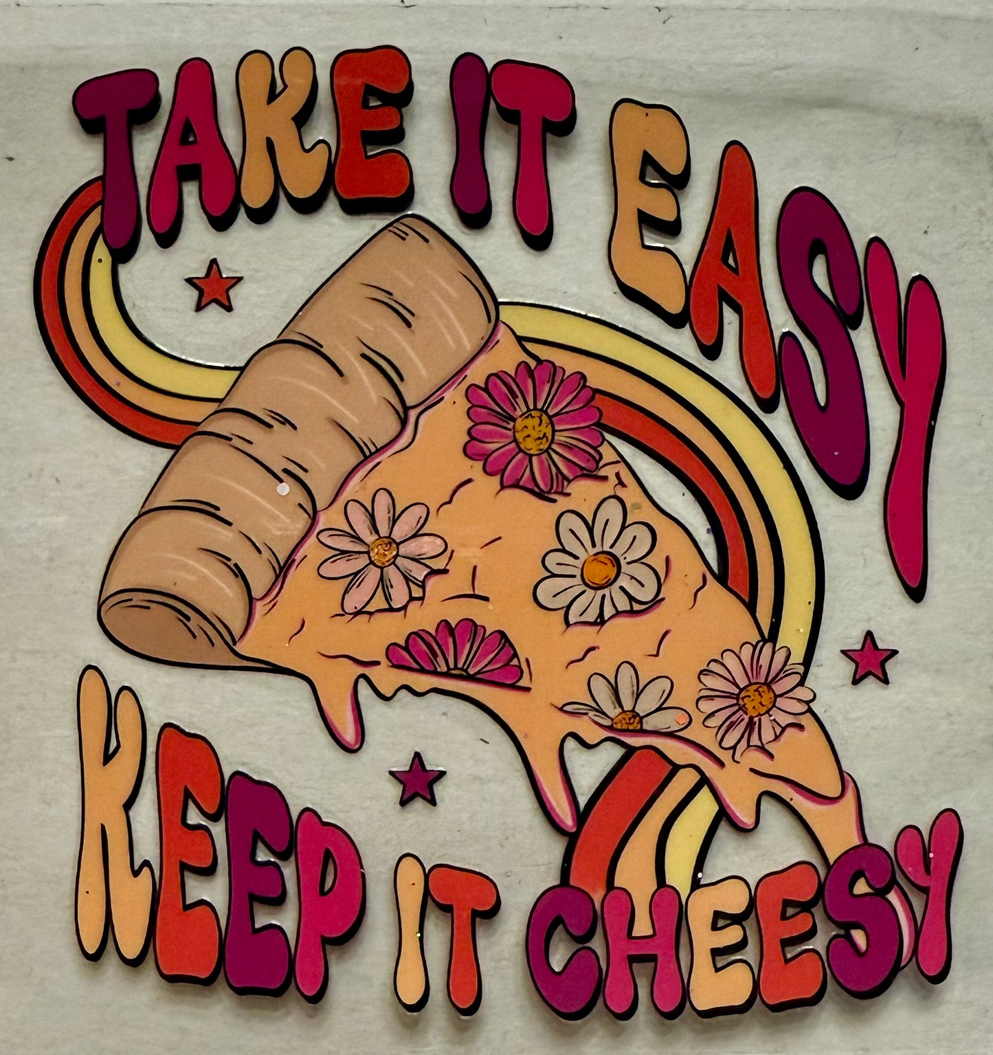 Take it easy keep it cheesy