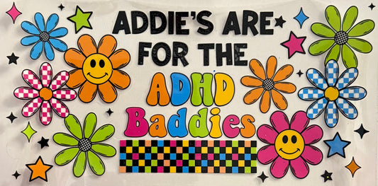 Addie’s are for the adhd baddies