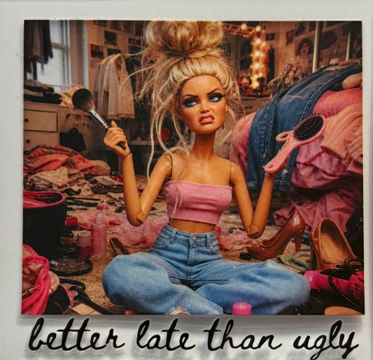 Better late than ugly doll face